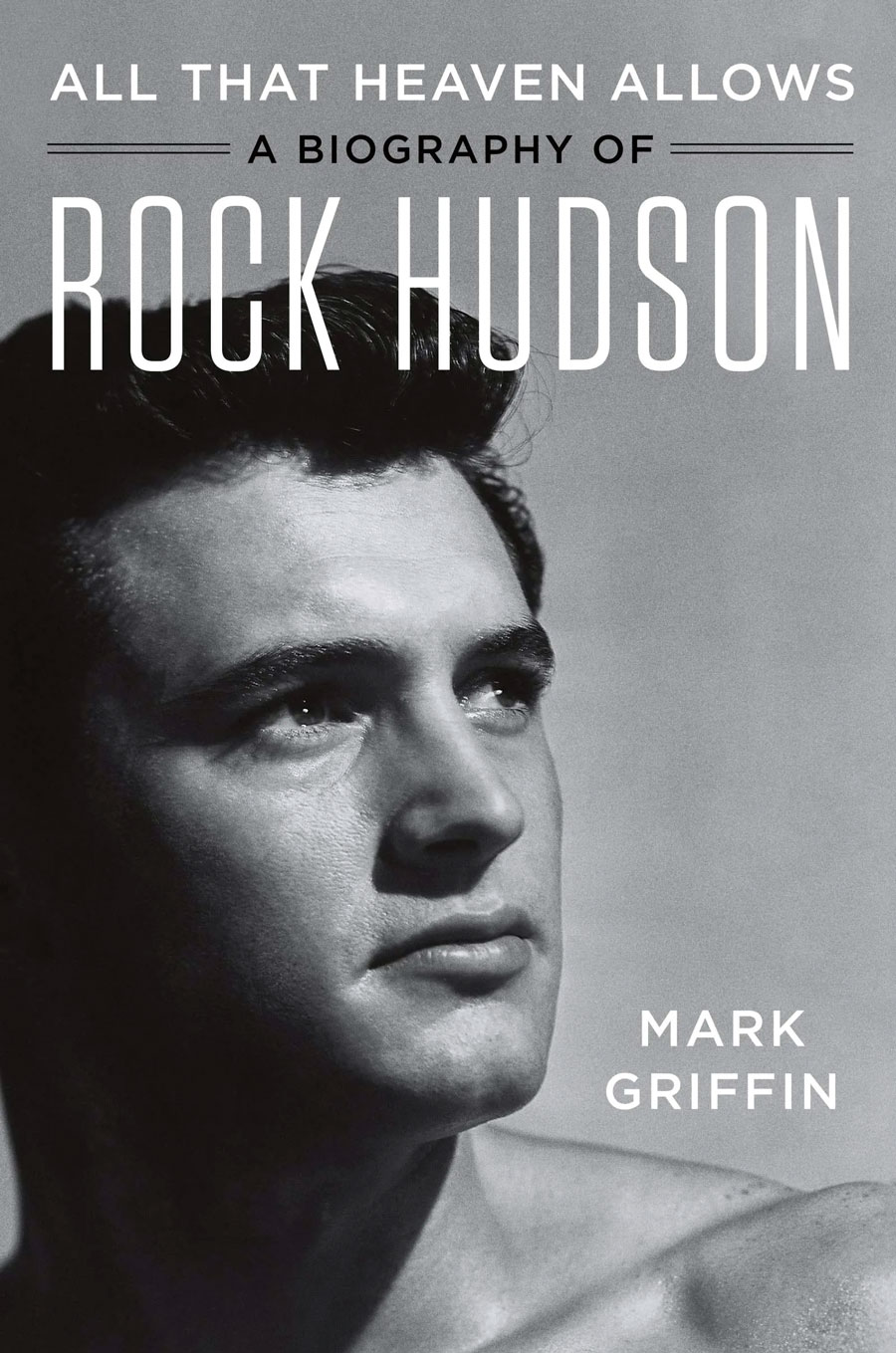 ロック・ハドソンの伝記『Rock Hudson: All That Heaven Allowed（ロック・ハドソン：天国が許したすべて）』